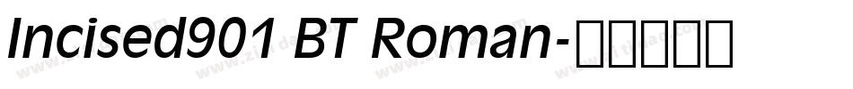 Incised901 BT Roman字体转换